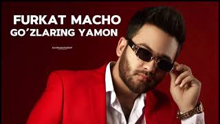 Furkat Macho-Go’zlaring yamon