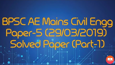 BPSC AE Mains Civil Engineering Paper-5 (29/03/2019) Solved Paper (Part-1)