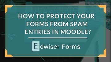 How To Protect Your Contact Forms From Spam Entries in Moodle?