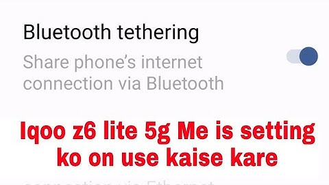 Iqoo z6 lite 5g me bluetooth tethering on use kaise kare।how to use Bluetooth tethering Iqoo z6 lite