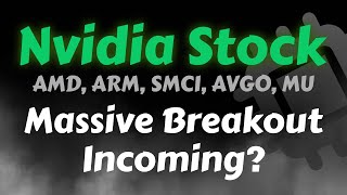Nvidia Stock Analysis | A Massive Breakout Is About To Happen? ARM, AMD, SMCI, AVGO, MU