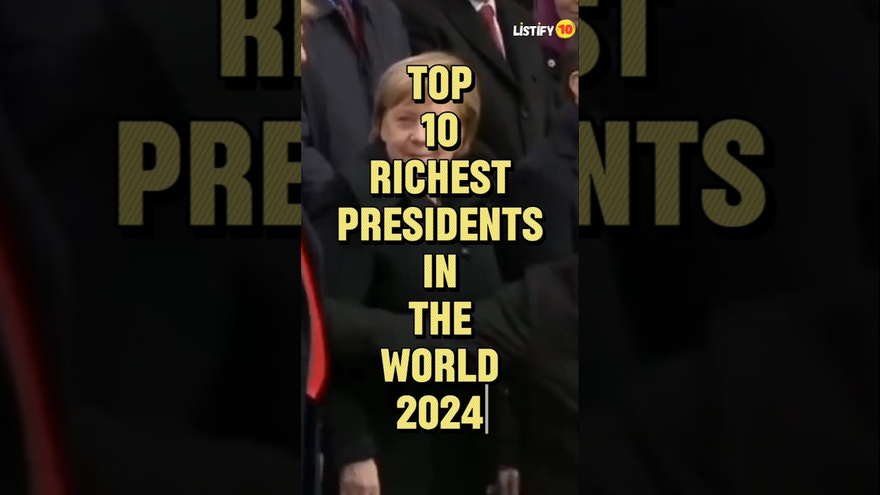 Top 10 Richest Presidents In The World 🌍 2024 | 