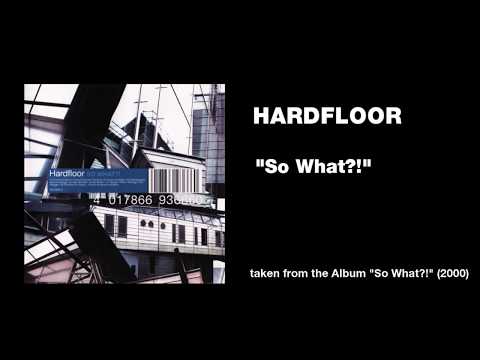 Video thumbnail for Hardfloor - "So What?!"
