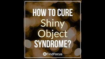 How to Cure Shiny Object Syndrome?