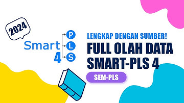 Olah Data SEM-PLS menggunakan SMART-PLS 4 Lengkap dengan Penjelasannya