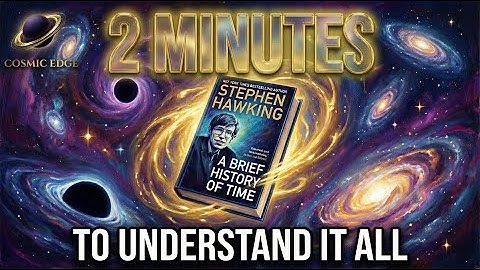A Brief History of Time in 2 Minutes - Stephen Hawking