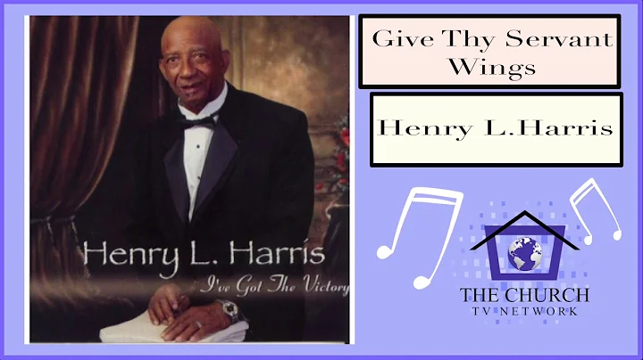 Henry Harris Give Thy Servant Wings (Acappella)