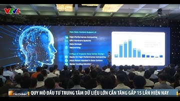 QUY MÔ ĐẦU TƯ TRUNG TÂM DỮ LIỆU LỚN CẦN TĂNG GẤP 15 LẦN HIỆN NAY - VTV1