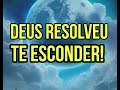 DEUS RESOLVEU TE ESCONDER