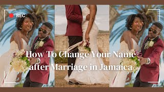 How To Change Your Name after Marriage in Jamaica