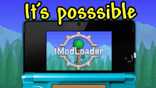 A Terraria mod loader for the 3DS is possible.