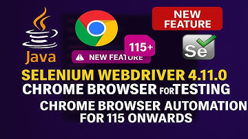 Selenium WebDriver 4.11.0 - Chrome Browser For Testing | Chrome Browser Automation for 115 onwards