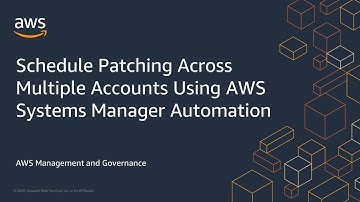 Schedule Patching Across Multiple Accounts Using AWS Systems Manager Automation