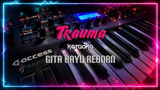[ Karaoke ] TRAUMA - GITA BAYU REBORN