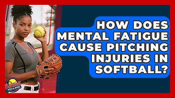 How Does Mental Fatigue Cause Pitching Injuries In Softball? - Softball Basics and Beyond
