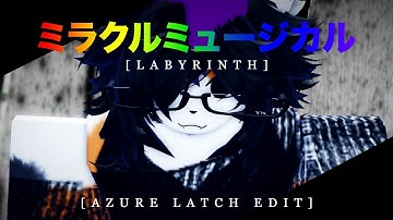 "LABYRINTH"  [AZURE LATCH EDIT]