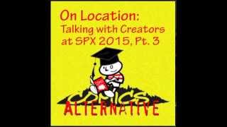 On-Location Interviews at SPX 2015, Pt. 3 - The Comics Alternative