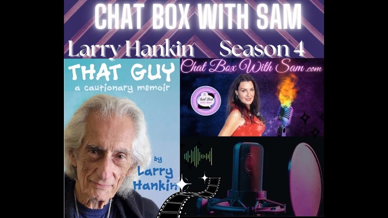 Chat Box with Sam with guest starring💫 Larry Hankin ~ Actor  & Comedian.  S4 E9 PART 1 🎙️l