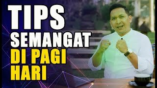 TIPS agar selalu Semangat dan Optimis di Pagi hari dari Coach Wira - Mantra Hati