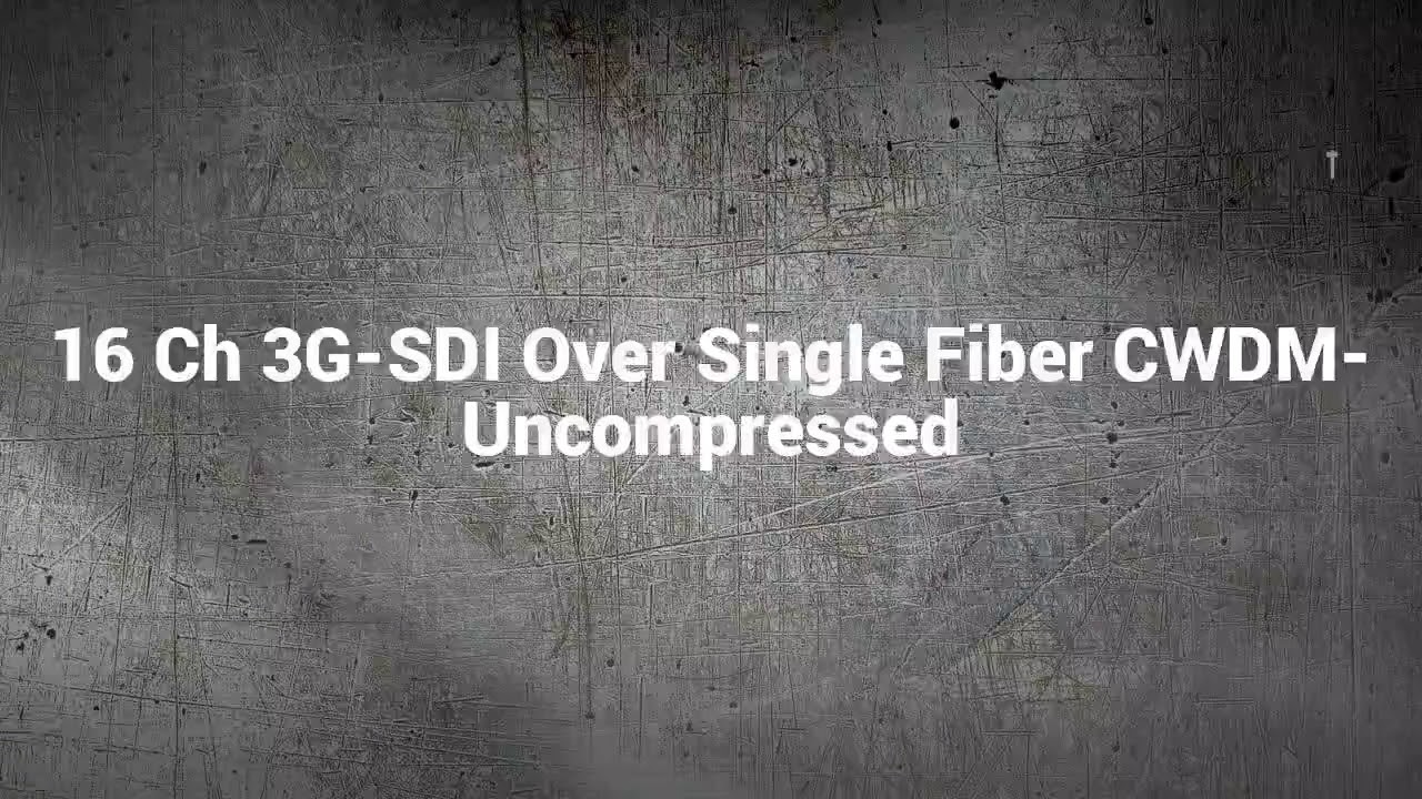 16 Ch 3G-SDI Over Single Fiber CWDM- Uncompressed