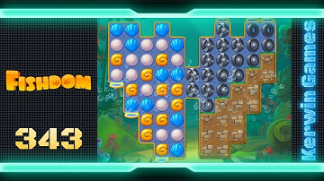 Fishdom Level 343 - No Boosters Gameplay