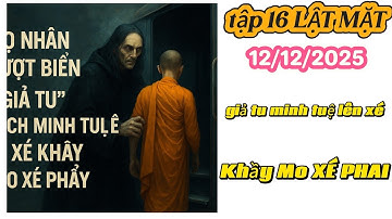 Tập 16 lật mặt : minh tuệ lên XÉ - khầy mo XÉ PHAI