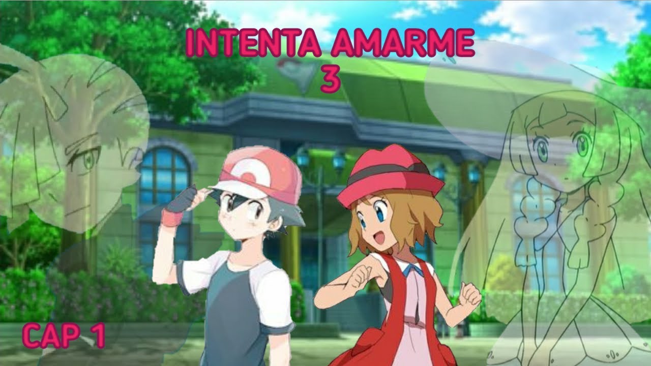 Ash y Serena - Intenta Amarme 3 Cap 1