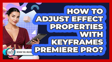 How To Adjust Effect Properties With Keyframes Premiere Pro?