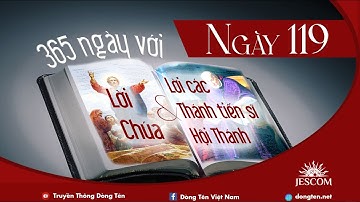 NGÀY 119 | 365 NGÀY VỚI LỜI CHÚA & LỜI CÁC THÁNH TIẾN SĨ HỘI THÁNH