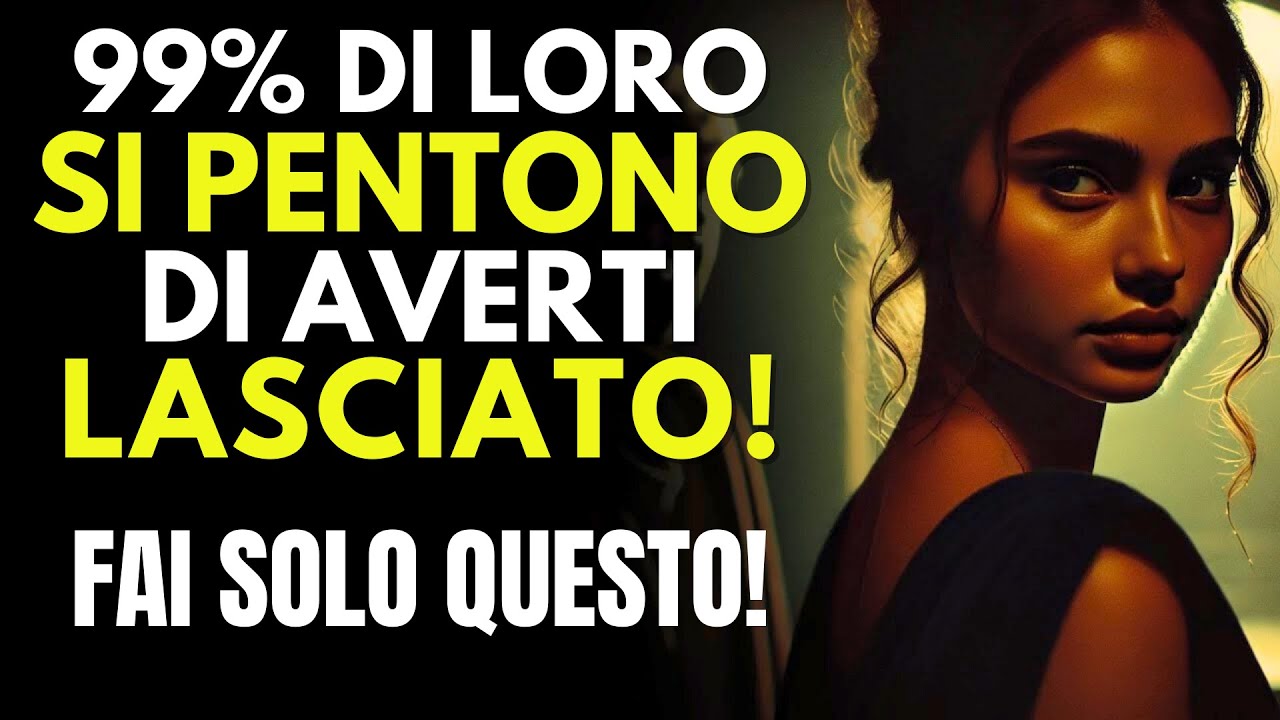 Il 99% di Loro Si Pentono di Averti Lasciato! Quando Tu Fai QUESTO! - Stoicismo