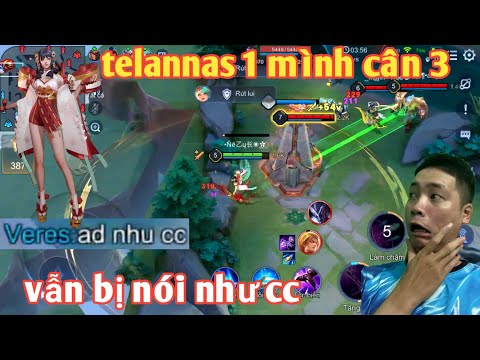 Liên Quân _ Telannas Bị 1 Mình Cân 3 Bị Dập Tả Tơi Lại Còn Bị Sp Chử Như CC