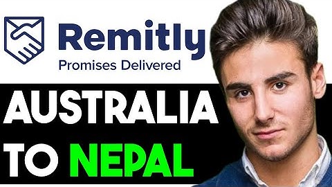 SEND MONEY FROM AUSTRALIA TO NEPAL WITH REMITLY 2023! (FULL GUIDE)