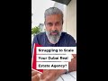 Why Your Dubai Real Estate Agency Isn't Scaling: Key Reasons!