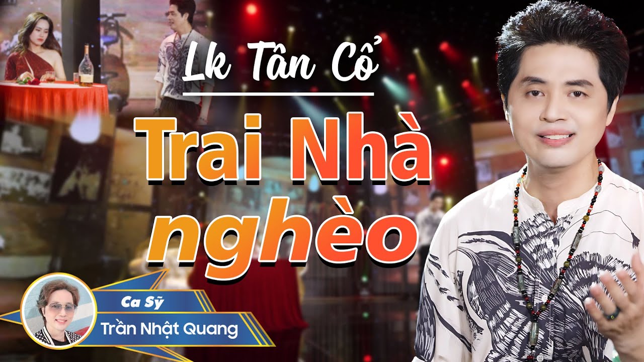 Liên Khúc Tân Cổ Mới | Trai Nhà Nghèo - Trần Nhật Quang , Tổng Hợp Các Ca Khúc Hay Nhất