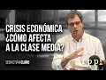 Sebastián Claro | Crisis económica ¿Cómo afecta a la clase media?