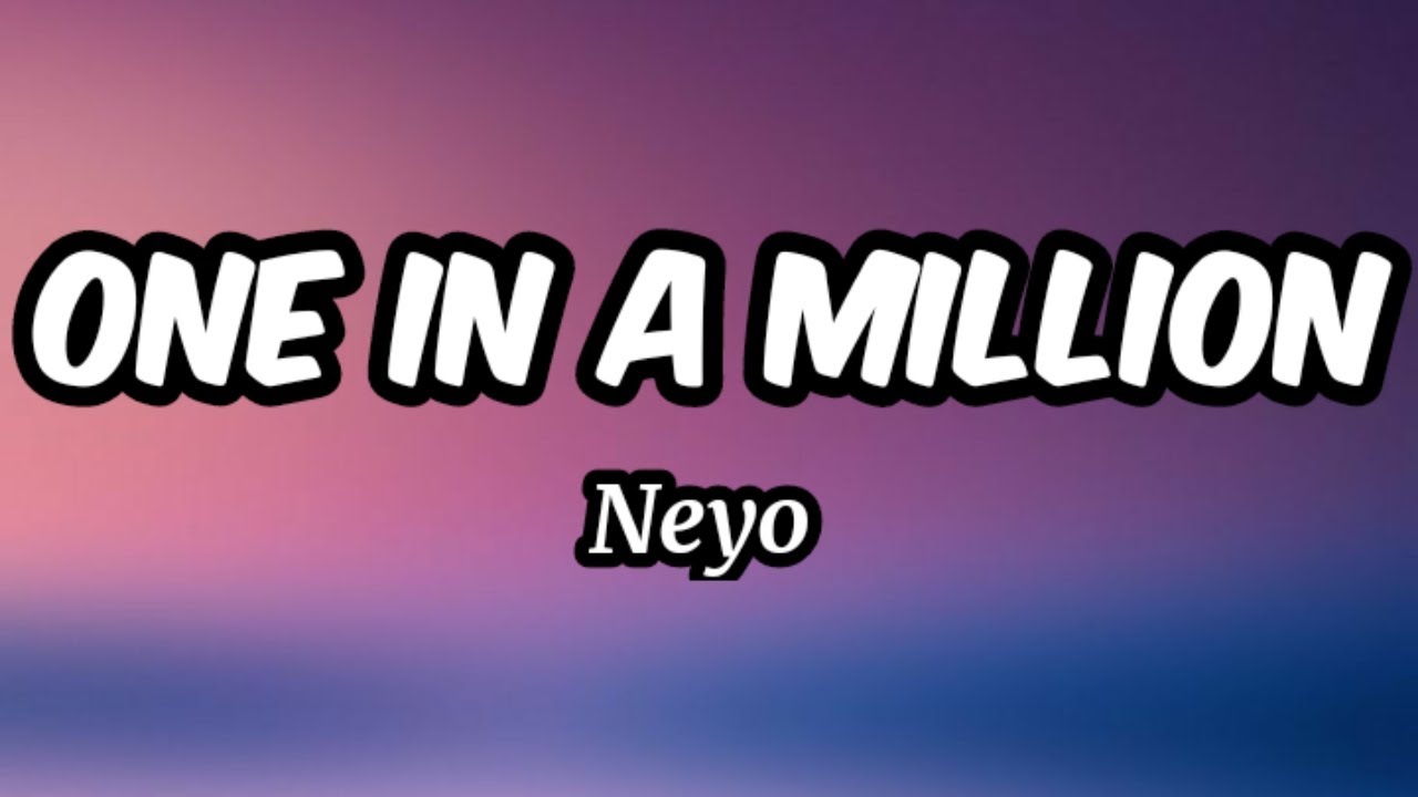 One in A Million   Neyo Lyrics