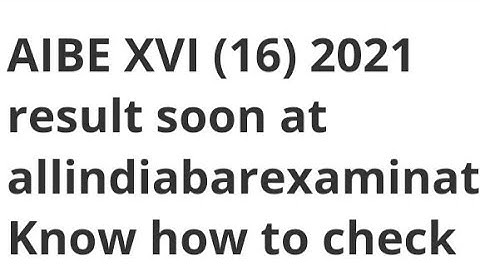 AIBE 16 2021 RESULT RELEASED DATE ANNOUNCED,HOW TO DOWNLOAD,LATEST NEWS AIBE 16 RESULT DATE RELEASED