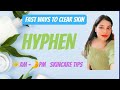 Am  pm skincare routine for glowing skin  step by step guide by  explorenglam  hyphen products 