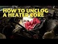 How To Unclog a Heater Core - EricTheCarGuy