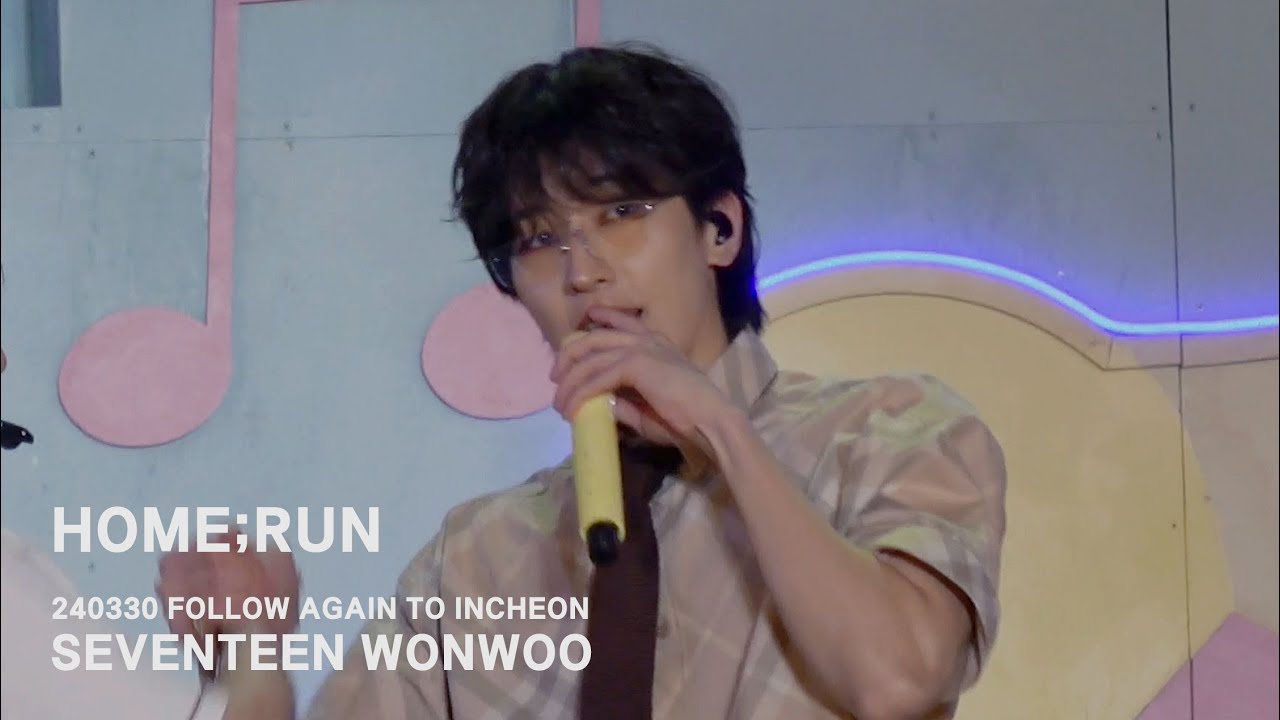 240330 FOLLOW AGAIN TO INCHEON 원우 홈런(HOME;RUN)