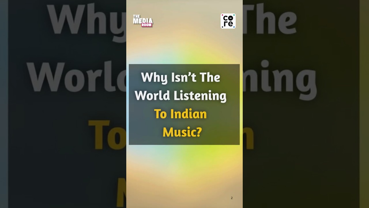 Why Indian Music Struggles To Reach Global Audiences | The Media Room | The Core 