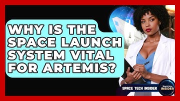 Why Is The Space Launch System Vital For Artemis? - Space Tech Insider