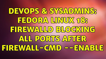 DevOps & SysAdmins: Fedora Linux 18: firewalld Blocking All Ports After firewall-cmd --enable