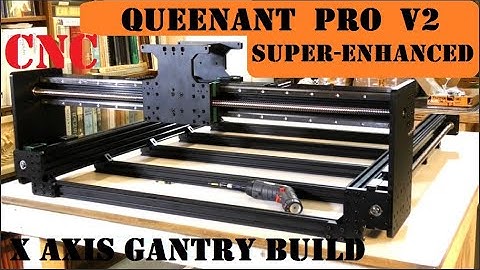 Part 3 QueenAnt PRO V2 Super  Enhanced CNC Router X/Gantry Axis Construction
