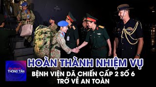 Bệnh viện dã chiến cấp 2 số 6 hoàn thành xuất sắc nhiệm vụ quốc tế