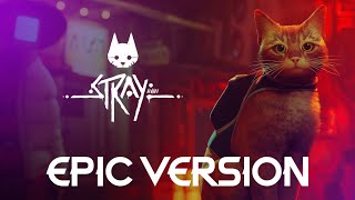 Stray - Game OST Soundtrack | EPIC VERSION