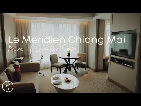 Review: Executive Suite at Le Meridien Chiang Mai
