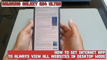 How to set Internet app to always view all websites in desktop mode on Samsung Galaxy S24 Ultra