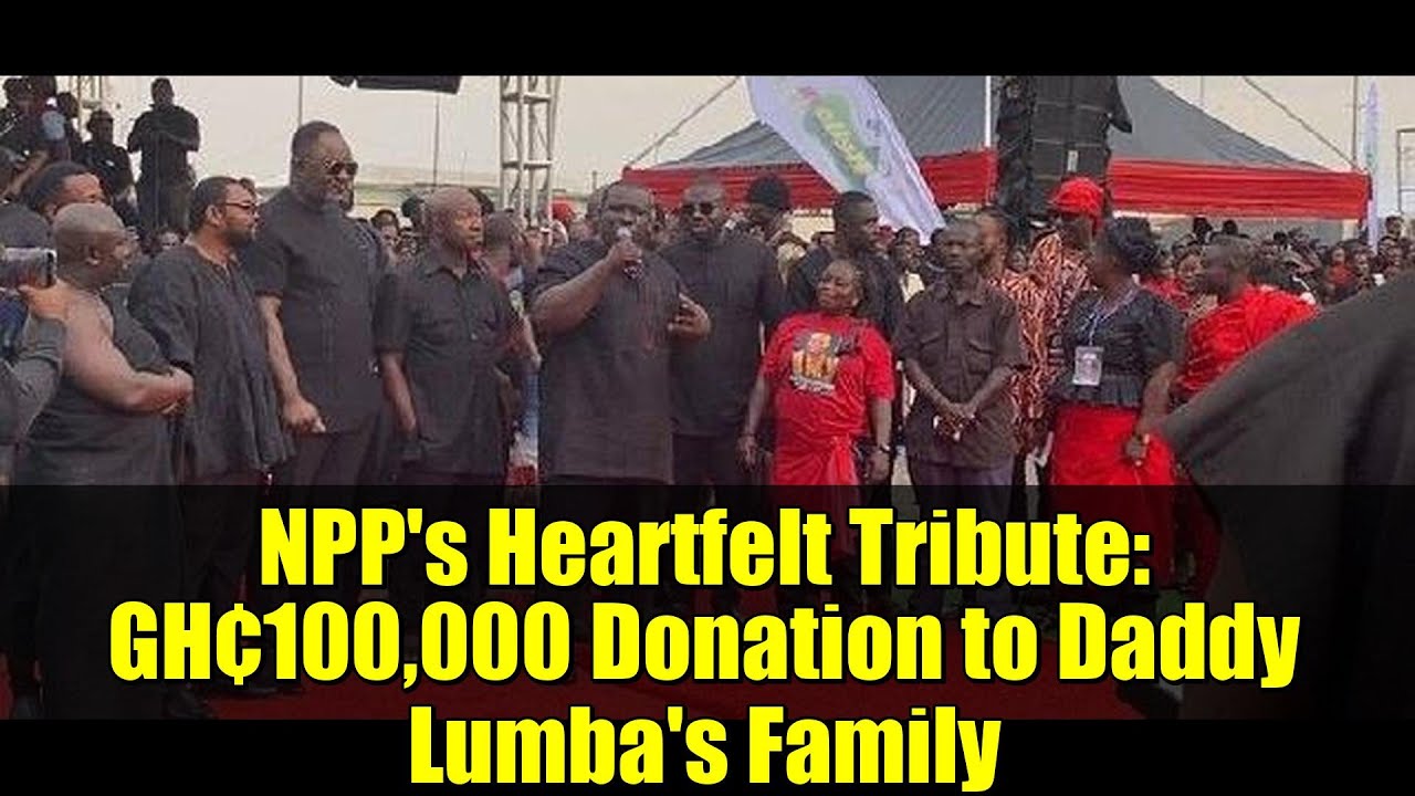 NPP's Heartfelt Tribute: GH¢100,000 Donation to Daddy Lumba's Family