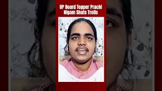 UP Topper Prachi Nigam | UP Board Topper Prachi Nigam Shuts Trolls: &quot;Even Chanakya Was...&quot;